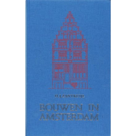 Bouwen In Amsterdam / 2007 - H. Zantkuijl