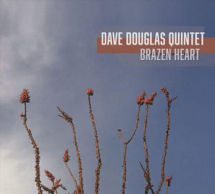 Brazen Heart - Dave Douglas