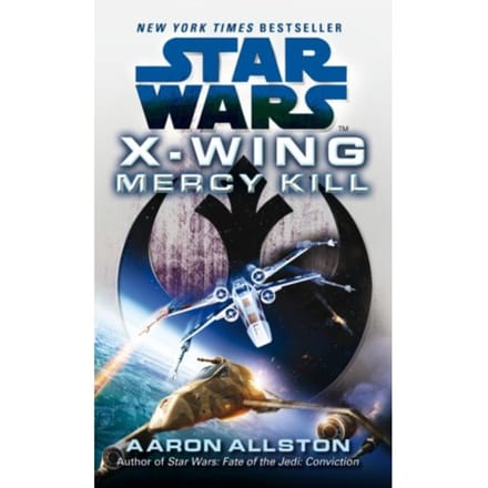 Star Wars: X-Wing: Mercy Kill - Star Wars - Aaron Allston