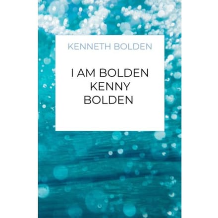 I Am Bolden Kenny Bolden - Kenneth Bolden