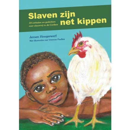 Slaven Zijn Net Kippen - Jeroen Hoogerwerf