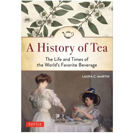 A History Of Tea - Laura C. Martin