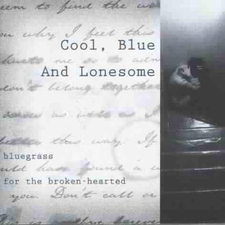 Cool, Blue And Lonesome: Bluegrass...