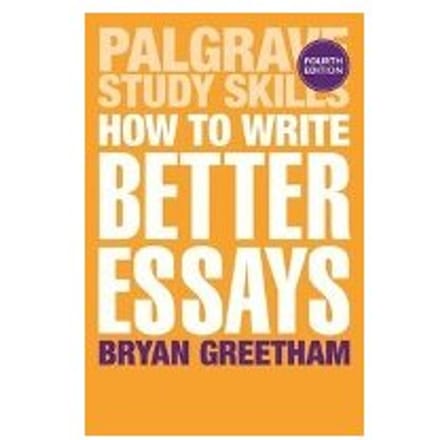 How To Write Better Essays - Bryan Greetham