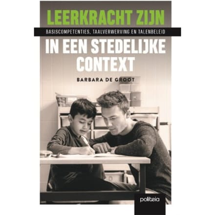 Leerkracht Zijn In Een Stedelijke Context - Barbara De Groot
