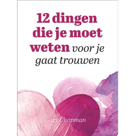 12 Dingen Die Je Moet Weten Voor Je Gaat Trouwen - Gary Chapman