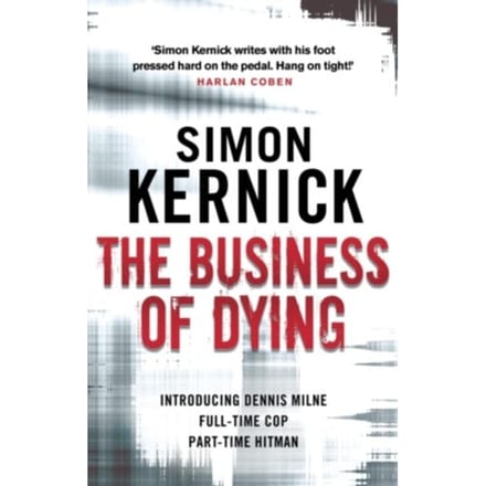 The Business Of Dying - Dennis Milne - Simon Kernick