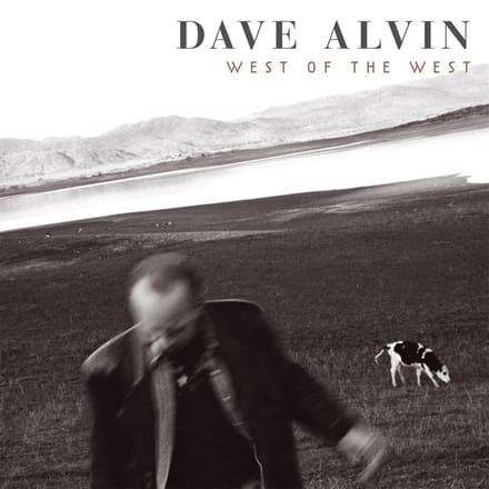 West Of The West - Dave Alvin