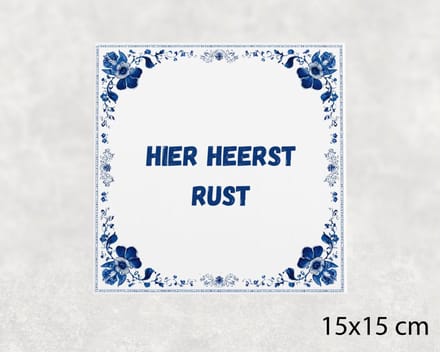 Spreuk tegel 15x15 cm Hier heerst rust