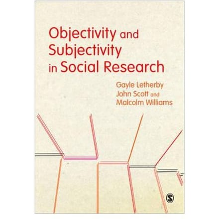 Objectivity And Subjectivity In Social Research - Letherby