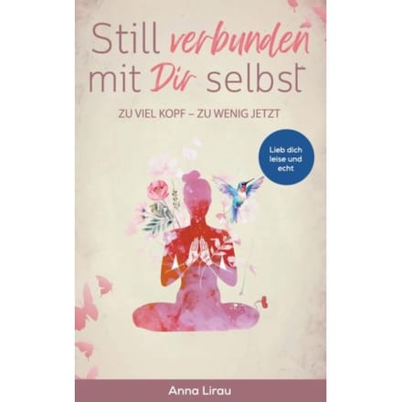 Still Verbunden Mit Dir Selbst - Anna Lirau