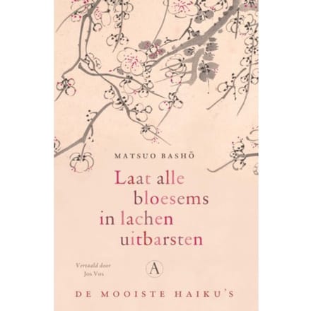 Laat Alle Bloesems In Lachen Uitbarsten - Matsuo Basho