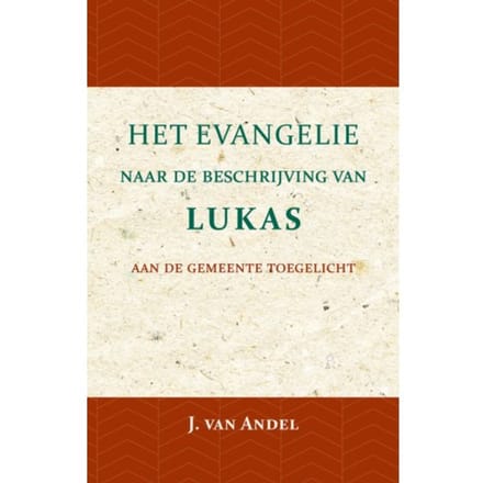 Het Evangelie Naar De Beschrijving Van Lukas - J. van Andel
