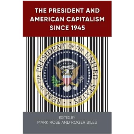 The President And American Capitalism Since 1945