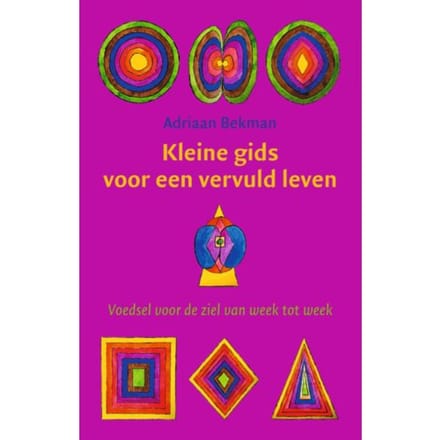 Kleine Gids Voor Een Vervuld Leven - Adriaan Bekman