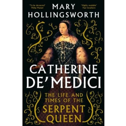 Catherine De' Medici - Mary Hollingsworth