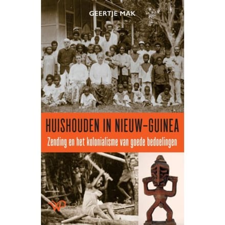 Huishouden In Nieuw-Guinea - Geertje Mak