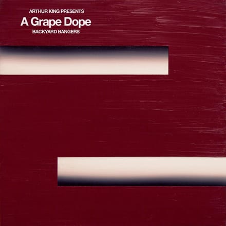 Arthur King Presents A Grape Dope: Backyard Bangers - A Grape Dope
