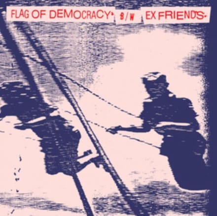 Flag Of Democracy & Ex Friends - Split (7" Single)
