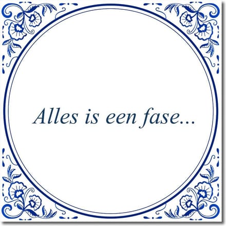 Tegeltje met standaard - Alles is een fase...