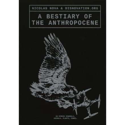 A Bestiary Of The Anthropocene - Maria Roszkowska