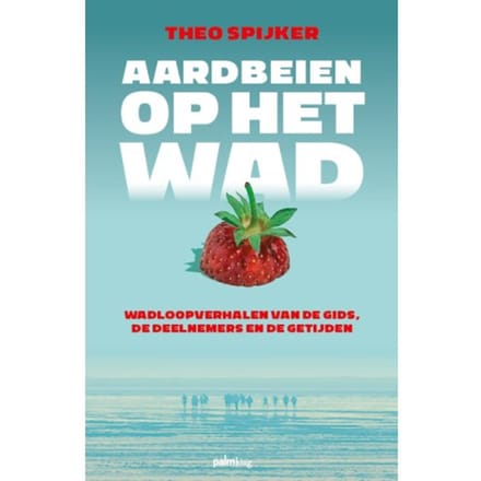 Aardbeien Op Het Wad - Theo Spijker