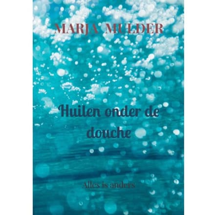 Huilen Onder De Douche - Marja Mulder