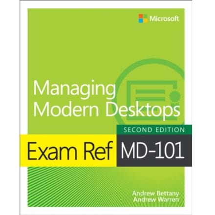 Exam Ref Md-101 Managing Modern Desktops - Exam Ref - Andrew Bettany