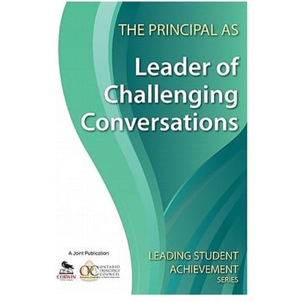 The Principal As Leader Of Challenging Conversations - Ontario Principals' Council