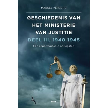 Geschiedenis Van Het Ministerie Van Justitie 1940-1945 - Marcel Verburg