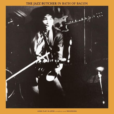 Jazz Butcher - Bath Of Bacon (LP)