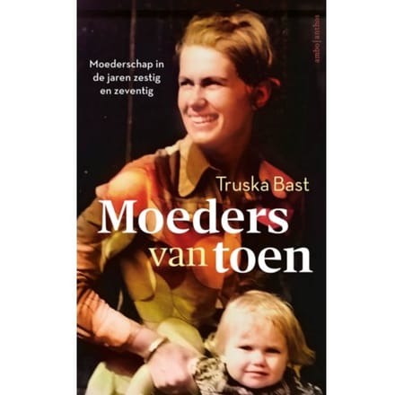 Moeders Van Toen - Truska Bast