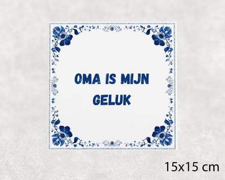 Spreuk tegel 15x15 cm Oma is mijn geluk