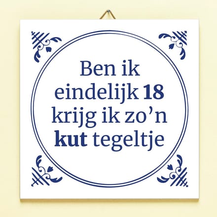 Tegeltje Ben ik eindelijk jarig - 18 jaar van Ditverzinjeniet