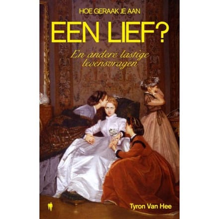 Hoe Geraak Je Aan Een Lief? - Tyron Van Hee
