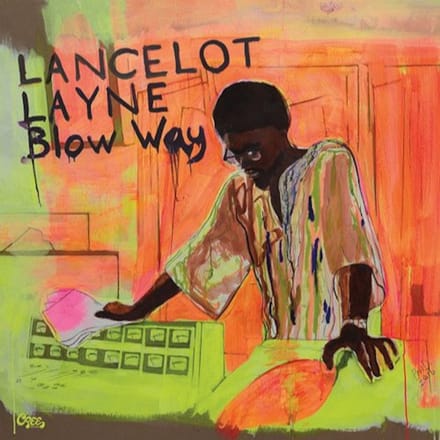 Blow 'Way - Lancelot Layne