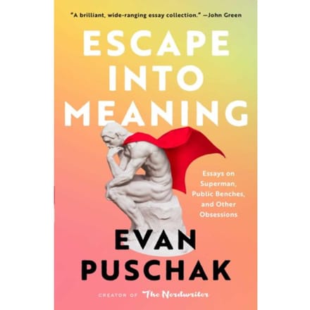 Escape Into Meaning - Evan Puschak