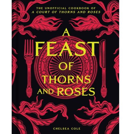 A Feast Of Thorns And Roses - Chelsea Cole