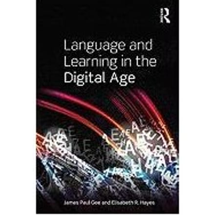Language And Learning In The Digital Age - James Paul (Arizona State Univer