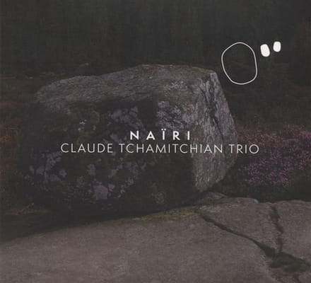 Claude Tchamitchian Trio - Nairi (CD)