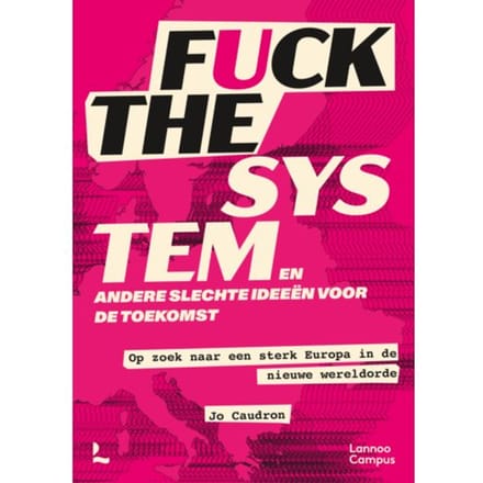 Fuck The System, En Andere Slechte Ideeën Voor De Toekomst - Jo Caudron