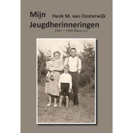 Mijn Jeugdherinneringen - Henk M. van Oosterwijk
