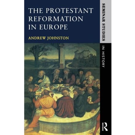 The Protestant Reformation In Europe - Johnston, Andrew (University of