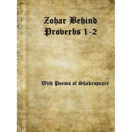 Zohar Behind Proverbs 1-2 With Poems Of Shakespeare - Jaap Zwart