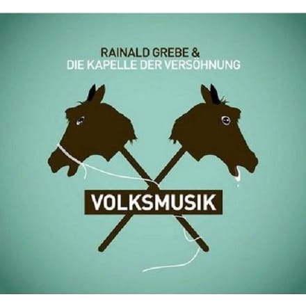 Rainald Grebe & Die Kapelle Der Versöhnung - Volksmusik (CD)