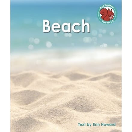 Beach - Red Squirrel Phonics Level 6 Set 2a - Erin Howard