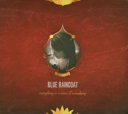 Blue Raincoat - Everything Is A Piece Of Something (CD)