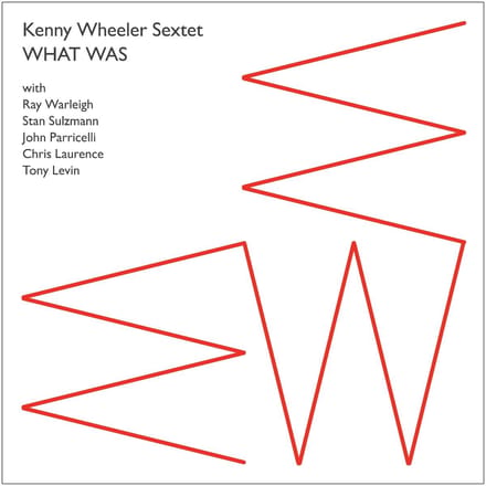 Kenny Wheeler Sextet - What Was (CD)