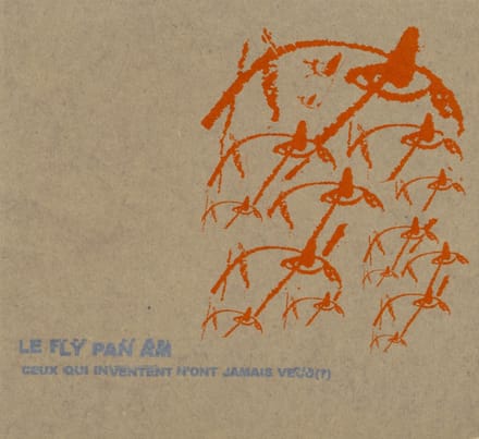 Fly Pan Am - Ceux Qui Inventent N'ont Jamais Vecu (CD)