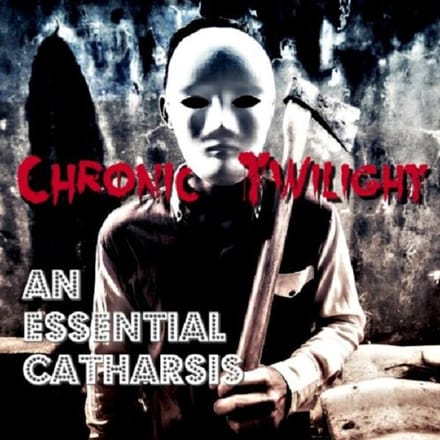 An Essential Catharsis - Chronic Twilight